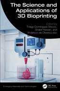 The Science and Applications of 3d Bioprinting