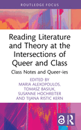 Reading Literature and Theory at the Intersections of Queer and Class: Class Notes and Queer-ies