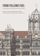 Form Follows Fuel: 14 Buildings from Antiquity to the Oil Age