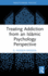 Treating Addiction from an Islamic Psychology Perspective