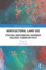 Agricultural Land Use: Structural Transformations, Environment Challenges, Planning and Policy