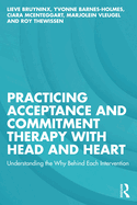 Practicing Acceptance and Commitment Therapy With Head and Heart