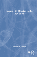 Learning to Flourish in the Age of Ai