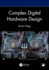 Complex Digital Hardware Design