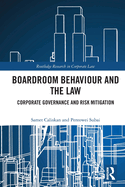 Boardroom Behaviour and the Law: Corporate Governance and Risk Mitigation