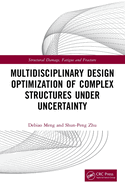 Multidisciplinary Design Optimization of Complex Structures Under Uncertainty