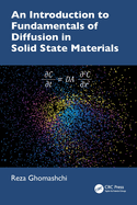 An Introduction to Fundamentals of Diffusion in Solid State Materials