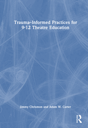 Trauma-Informed Practices for 9-12 Theatre Education