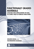Functionally Graded Materials: Analysis and Applications to FGM, FG-CNTRC and FG Porous Structures