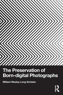 The Preservation of Born-Digital Photographs