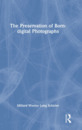 The Preservation of Born-Digital Photographs