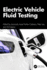 Electric Vehicle Fluid Testing
