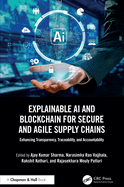 Explainable Ai and Blockchain for Secure and Agile Supply Chains
