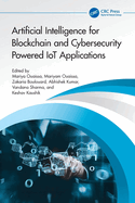 Artificial Intelligence for Blockchain and Cybersecurity Powered Iot Applications