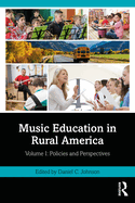 Music Education in Rural America: Volume I: Policies and Perspectives