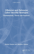 Offensive and Defensive Cyber Security Strategies