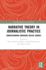 Narrative Theory in Journalistic Practice: Understanding Emerging Digital Genres