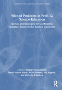 Wicked Problems in Prek-12 Science Education
