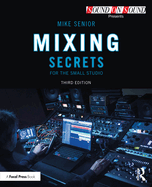 Mixing Secrets for the Small Studio Mike Senior