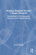 Helping Students Become Climate Stewards: Storytelling for Environmental Advocacy and Problem-Solving