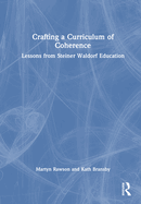Crafting a Curriculum of Coherence: Lessons from Steiner Waldorf Education