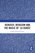 Debussy, Bergson and the Music of 'La Duree'