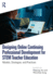Designing Online Continuing Professional Development for STEM Teacher Education: Models, Strategies, and Practices