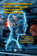 Bio-Inspired Algorithms in Machine Learning and Deep Learning for Disease Detection