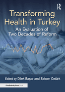 Transforming Health in Turkey: An Evaluation of Two Decades of Reform