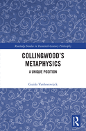Collingwood's Metaphysics: A Unique Position
