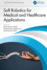 Soft Robotics for Medical and Healthcare Applications