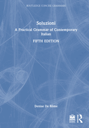 Soluzioni: a Practical Grammar of Contemporary Italian (Routledge Concise Grammars) (Italian Edition)