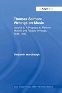 Thomas Salmon: Writings on Music: Volume II: A Proposal to Perform Musick and Related Writings, 1685-1706