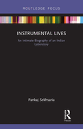 Instrumental Lives: An Intimate Biography of an Indian Laboratory