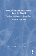 Why Machines Will Never Rule the World