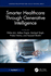 Smarter Healthcare Through Generative Intelligence