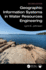 Geographic Information Systems in Water Resources Engineering