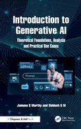Introduction to Generative AI: Theoretical Foundations, Analysis and Practical Use Cases