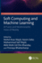 Soft Computing and Machine Learning: A Fuzzy and Neutrosophic View of Reality
