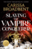 Slaying the Vampire Conqueror: a Captivating Slow Burn Romance Set in the World of the Crowns of Nyaxia Series