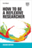 How to be a Reflexive Researcher: Second Edition