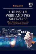 The Rise of Web3 and the Metaverse: Major Disruptors to Economic, Social, and Political Systems