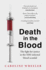 Death in the Blood: The most shocking scandal in NHS history from the journalist who has followed the story for over two decades