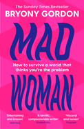 Mad Woman: Binge Eating. Menopause. Ocd: How to Survive a World That Thinks You'Re the Problem
