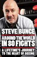 Around the World in 80 Fights: a Lifetime's Journey to the Heart of Boxing