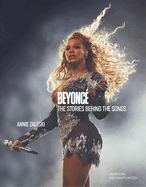 Beyonc�: the Stories Behind the Songs: Every Single Track, Explored and Explained