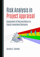 Risk Analysis in Project Appraisal: Assessment of Risk and Return in Capital Investment Decisions