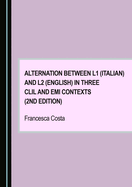 Alternation Between L1 (Italian) and L2 (English) in Three Clil and Emi Contexts