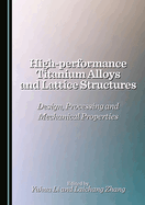 High-Performance Titanium Alloys and Lattice Structures