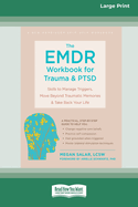 The EMDR Workbook for Trauma and PTSD: Skills to Manage Triggers, Move Beyond Traumatic Memories, and Take Back Your Life (16pt Large Print Format)